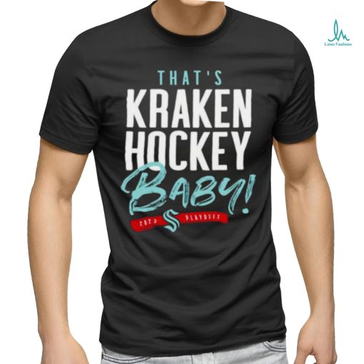 Official Seattle Kraken That’s Kraken Hockey Baby 2023 Playoff Shirt