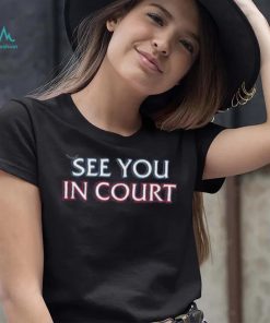 Official See You In Court Hoodie shirt