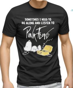 Official Snoopy the Peanut sometimes I need to be alone and listen to Pink Floyd 2023 T Shirt