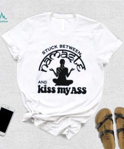 Official Stuck Between Namaste And Kiss My Ass Shirt