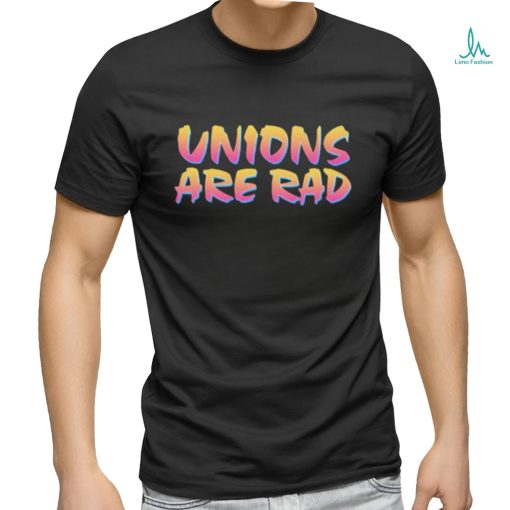 Official Unions Are Rad Shirt