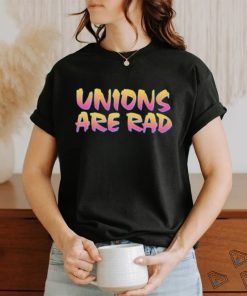 Official Unions Are Rad Shirt