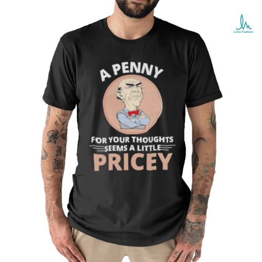 Official Walter Jeff Dunham A Penny For Your Thoughts Seems A Little Pricey Shirt