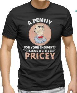 Official Walter Jeff Dunham A Penny For Your Thoughts Seems A Little Pricey Shirt