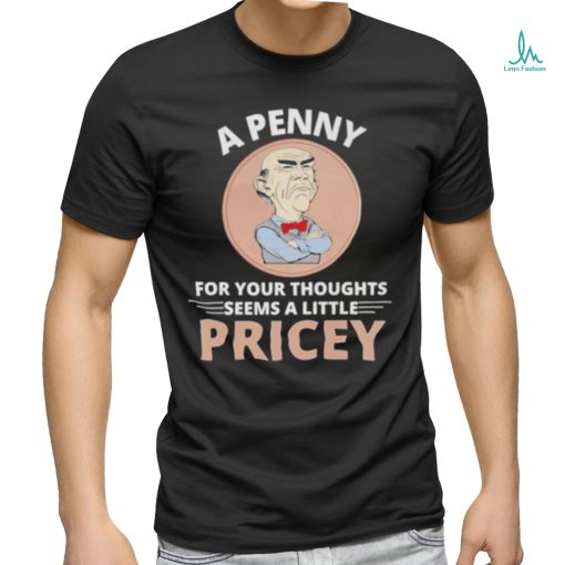 Official Walter Jeff Dunham A Penny For Your Thoughts Seems A Little Pricey Shirt