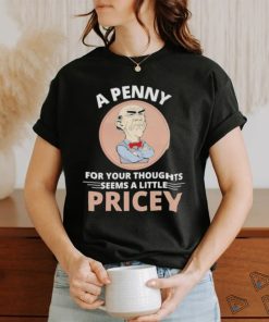 Official Walter Jeff Dunham A Penny For Your Thoughts Seems A Little Pricey Shirt