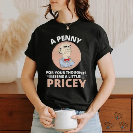 Official Walter Jeff Dunham A Penny For Your Thoughts Seems A Little Pricey Shirt