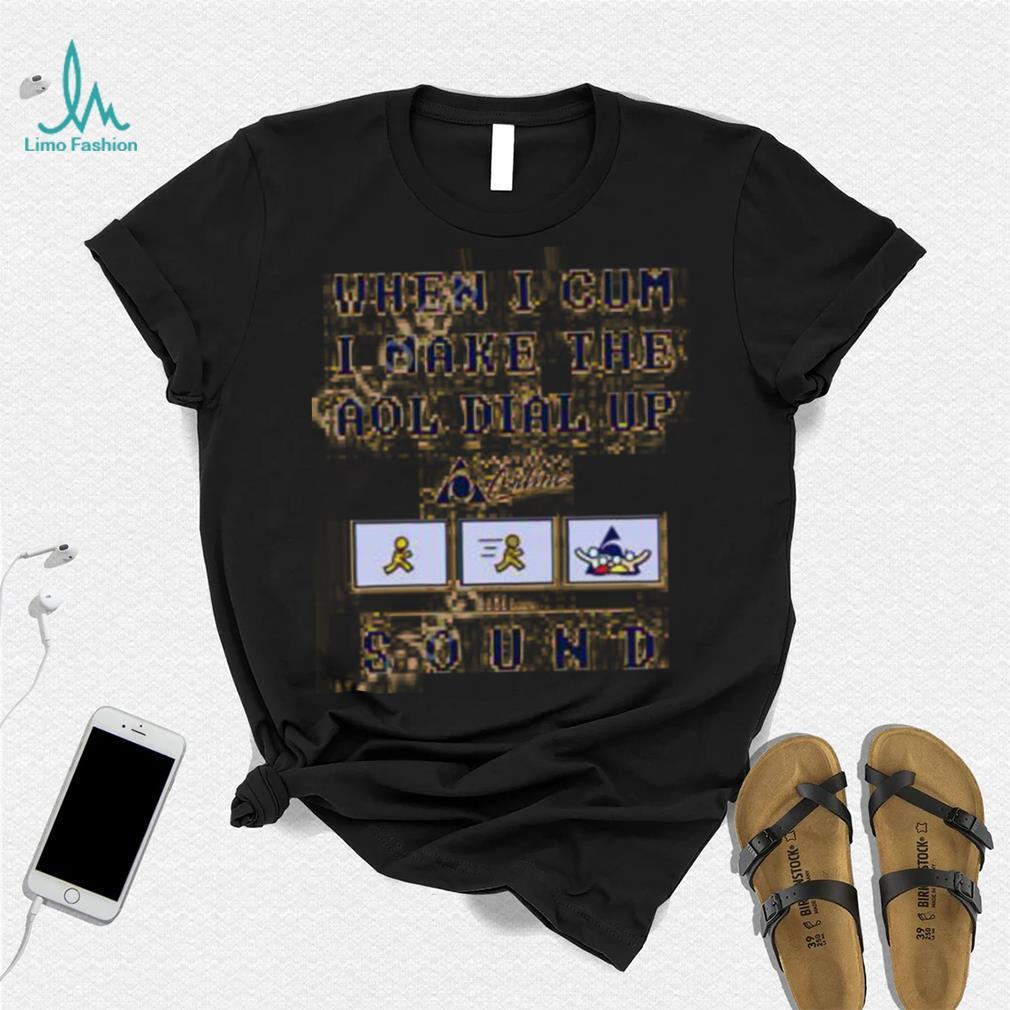 Official When I Cum I Make The Dial Up Sound Shirt Goodshirts Store Official When I Cum I Make The Dial Up Sound Shirt Goodshirts Store