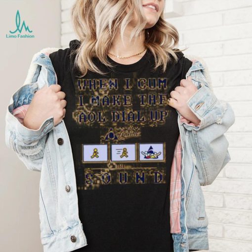 Official When I Cum I Make The Dial Up Sound Shirt Goodshirts Store