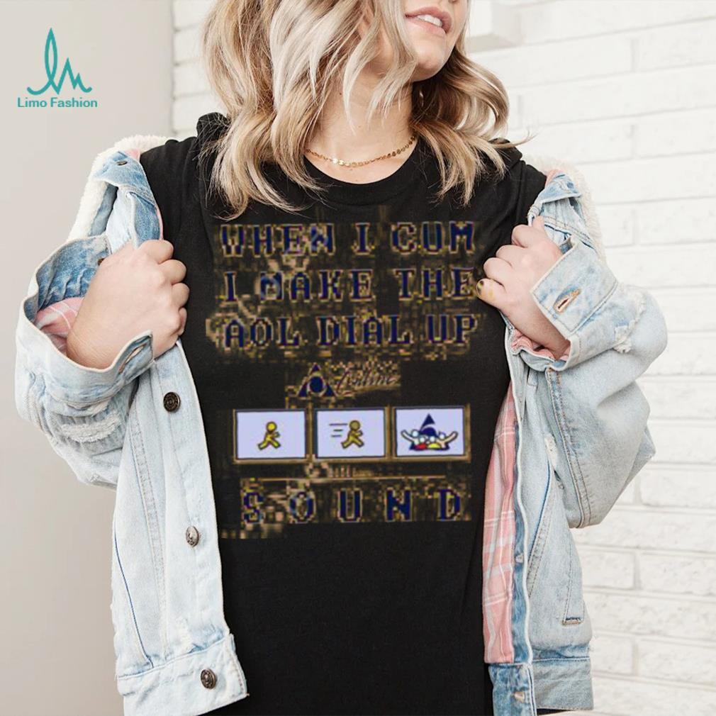 Official When I Cum I Make The Dial Up Sound Shirt Goodshirts Store Official When I Cum I Make The Dial Up Sound Shirt Goodshirts Store
