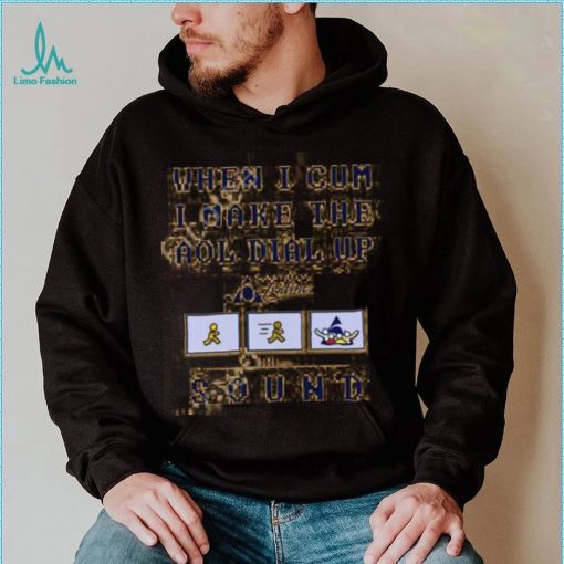 Official When I Cum I Make The Dial Up Sound Shirt Goodshirts Store