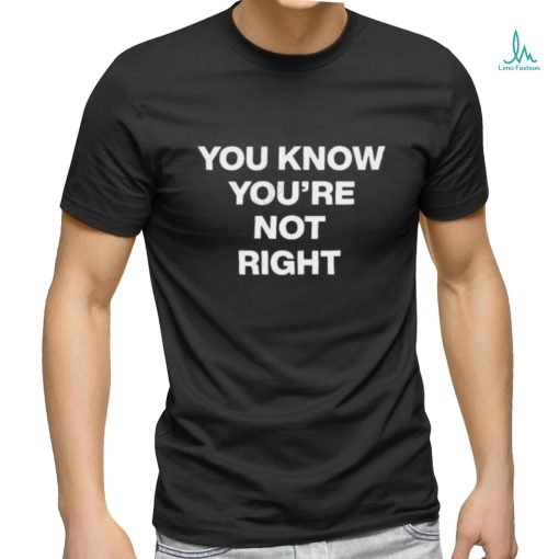 Official underground sound you know you’re not right shirt