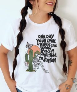 OfficialWicked clothes one day you'll look back and know exactly why it had to happen funny T shirt