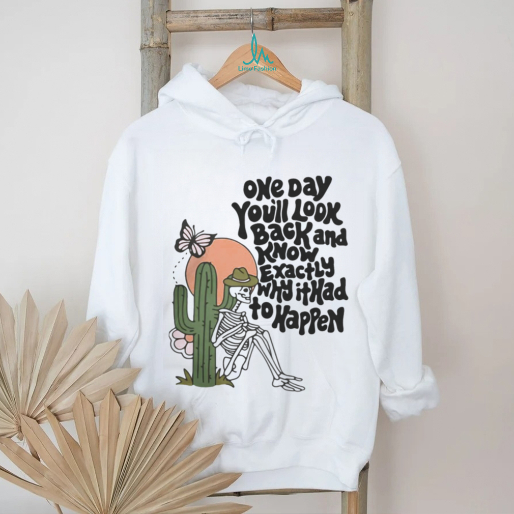 OfficialWicked clothes one day you’ll look back and know exactly why it had to happen funny T shirt OfficialWicked clothes one day you’ll look back and know exactly why it had to happen funny T shirt