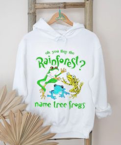 Oh you like the rainforest name tree frogs shirt, hoodie, sweater and v neck t shirt