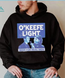 O’keefe Media Group Merch O’keefe Light Beer For Real Men Shirt, hoodie, sweater, long sleeve and tank top O’keefe Media Group Merch O’keefe Light Beer For Real Men Shirt