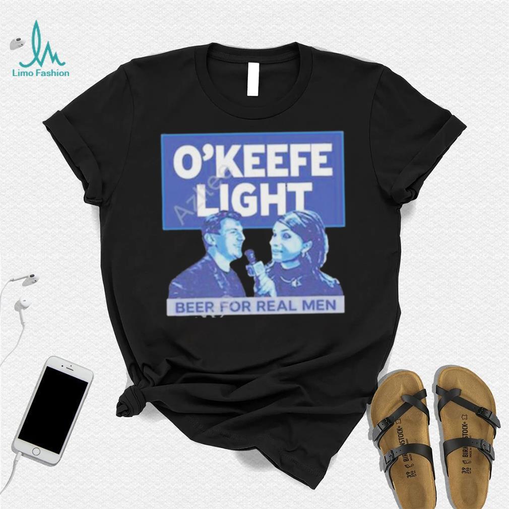 O’keefe Media Group Merch O’keefe Light Beer For Real Men Shirt O’keefe Media Group Merch O’keefe Light Beer For Real Men Shirt