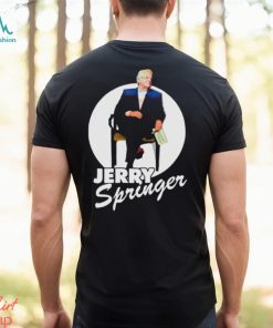 On A Talk Show Jerry Springer shirt