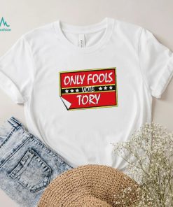 Only Fools vote Tory logo shirt