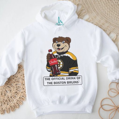 Original Choke the Official Drink of the Boston Bruins shirt