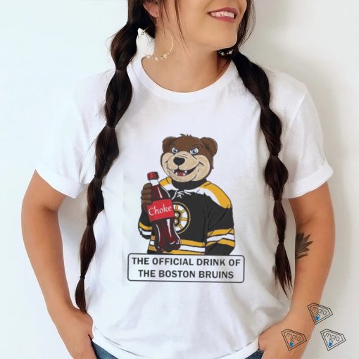 Original Choke the Official Drink of the Boston Bruins shirt