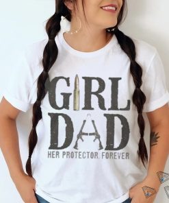 Original Girl Dad Her Protector Forever Shirt
