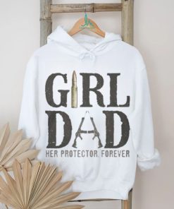 Original Girl Dad Her Protector Forever Shirt