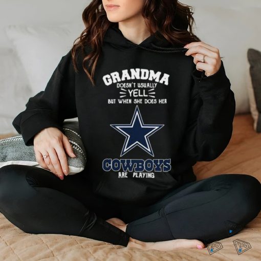 Original Grandma Doesn’t Usually Yell But When She Does Her Dallas Cowboys Are Playing 2023 Shirt