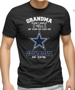 Original Grandma Doesn’t Usually Yell But When She Does Her Dallas Cowboys Are Playing 2023 Shirt