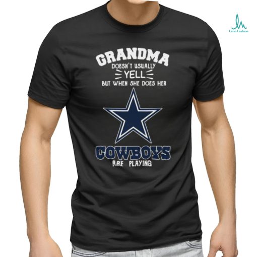 Original Grandma Doesn’t Usually Yell But When She Does Her Dallas Cowboys Are Playing 2023 Shirt