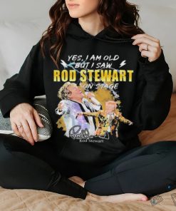 Original Yes I AM Old But I Saw Rod Stewart On Stage Signature Shirt