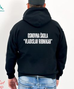 Osnovna Skola Vladislav Ribnikar Shirt