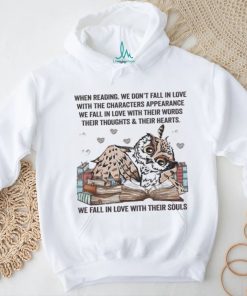 Owl Reading Book When Reading We Don’t Fall In Love We Fall In Love With Their Souls Shirt
