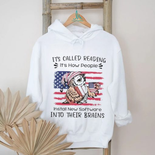 Owl it’s called reading it’s how people install new software into their brains shirt