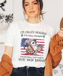 Owl it’s called reading it’s how people install new software into their brains shirt