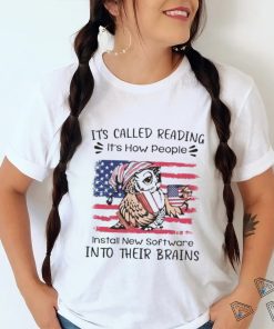 Owl it’s called reading it’s how people install new software into their brains shirt