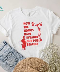 Pandershirts How The Homos Have Invaded Our Public Beaches Tee Shirt