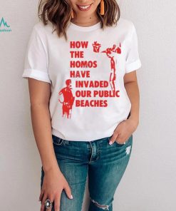 Pandershirts How The Homos Have Invaded Our Public Beaches Tee Shirt