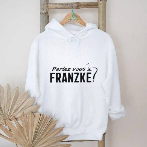 Parlez Vous Franzke shirt