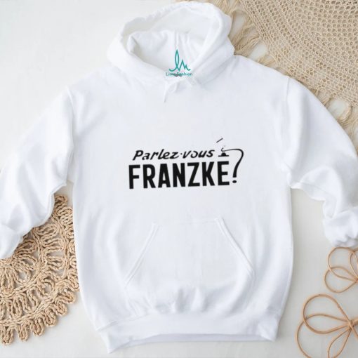 Parlez Vous Franzke shirt