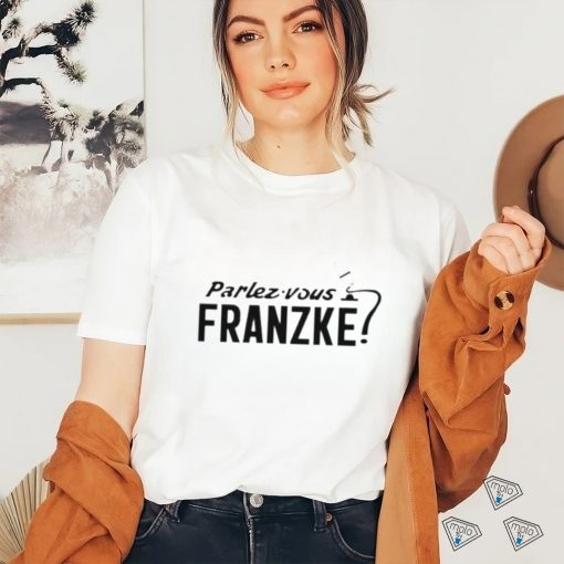 Parlez Vous Franzke shirt