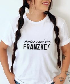 Parlez Vous Franzke shirt