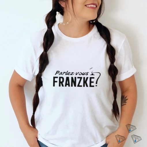 Parlez Vous Franzke shirt