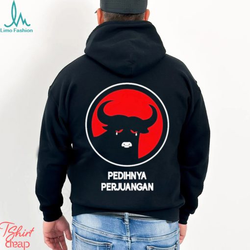 Pedihnya Perjuangan Shirt