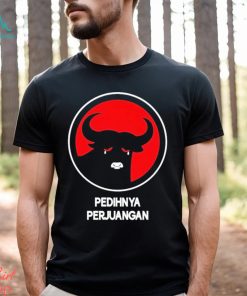 Pedihnya Perjuangan Shirt