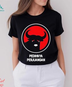 Pedihnya Perjuangan Shirt