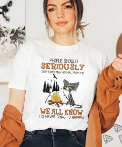 People Should Seriously Black Cat We All Know Shirt