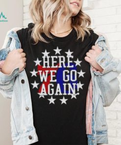 Philadelphia 76Ers Here We Go Again shirt, hoodie, tank top, sweater and long sleeve t shirt