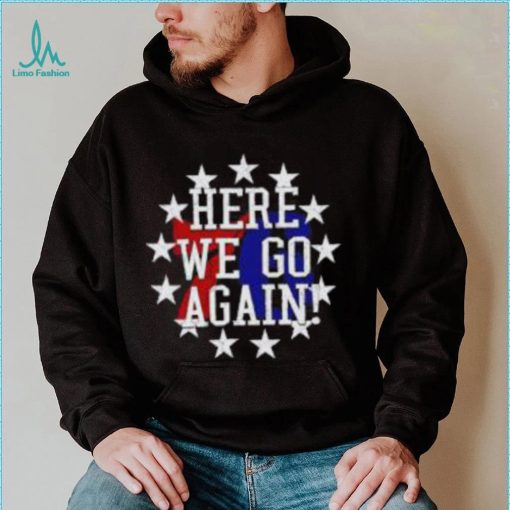 Philadelphia 76Ers Here We Go Again shirt, hoodie, tank top, sweater and long sleeve t shirt