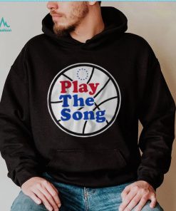 Philadelphia 76Ers Play the Song shirt